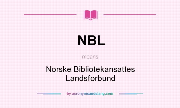 What does NBL mean? It stands for Norske Bibliotekansattes Landsforbund