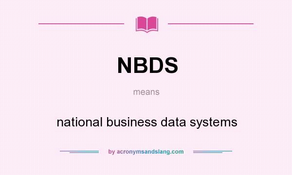 What does NBDS mean? It stands for national business data systems