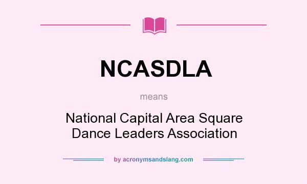 What does NCASDLA mean? It stands for National Capital Area Square Dance Leaders Association
