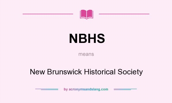 What does NBHS mean? It stands for New Brunswick Historical Society