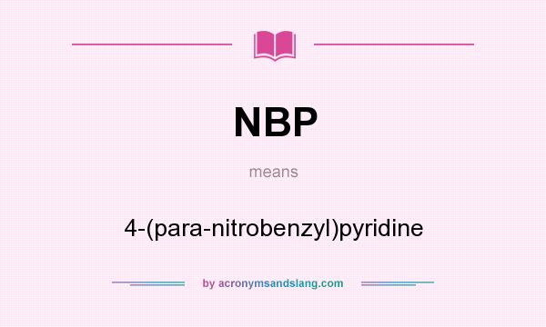 What does NBP mean? It stands for 4-(para-nitrobenzyl)pyridine