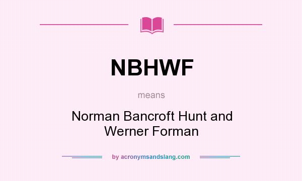 What does NBHWF mean? It stands for Norman Bancroft Hunt and Werner Forman