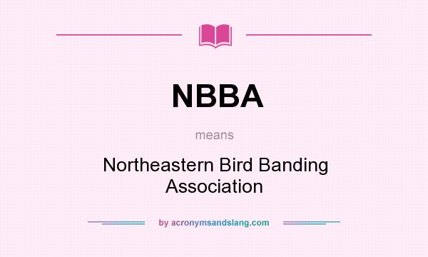 What does NBBA mean? It stands for Northeastern Bird Banding Association