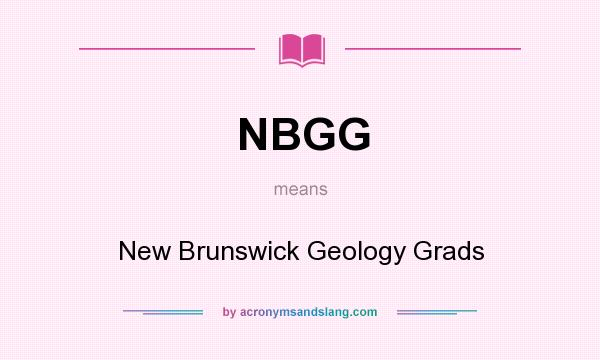 What does NBGG mean? It stands for New Brunswick Geology Grads