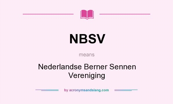 What does NBSV mean? It stands for Nederlandse Berner Sennen Vereniging