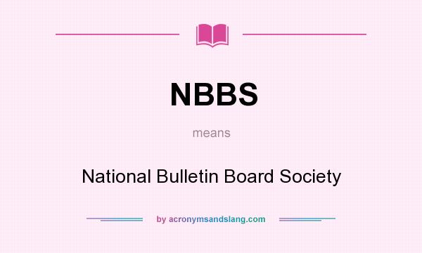 What does NBBS mean? It stands for National Bulletin Board Society