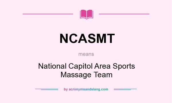 What does NCASMT mean? It stands for National Capitol Area Sports Massage Team