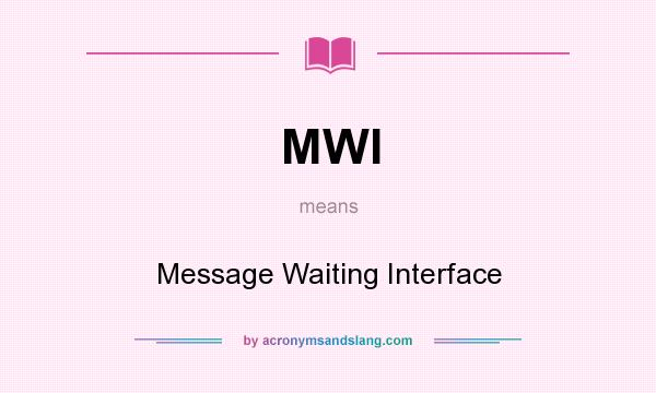 What does MWI mean? It stands for Message Waiting Interface