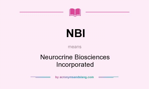 What does NBI mean? It stands for Neurocrine Biosciences Incorporated