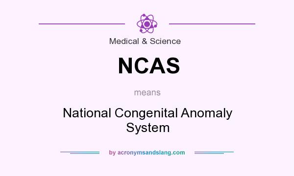 What does NCAS mean? It stands for National Congenital Anomaly System