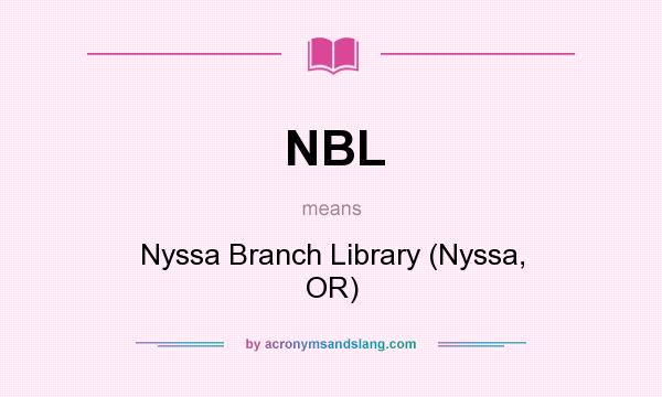 What does NBL mean? It stands for Nyssa Branch Library (Nyssa, OR)