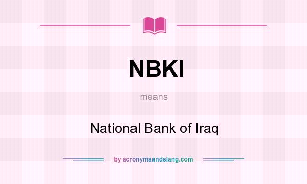 What does NBKI mean? It stands for National Bank of Iraq