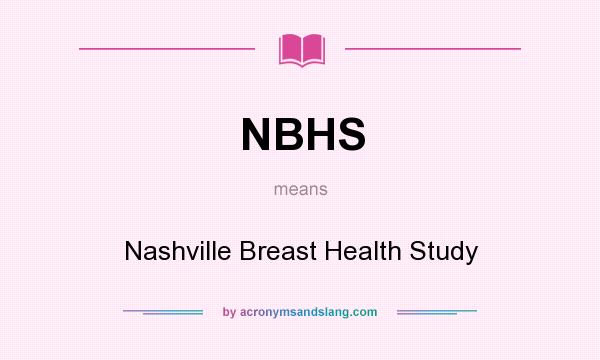 What does NBHS mean? It stands for Nashville Breast Health Study