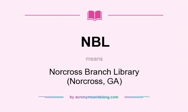 What does NBL mean? It stands for Norcross Branch Library (Norcross, GA)