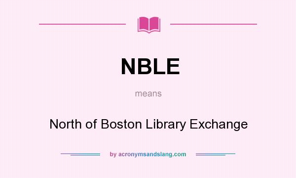 What does NBLE mean? It stands for North of Boston Library Exchange