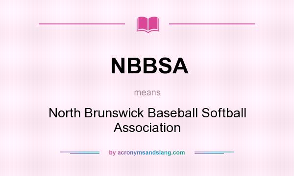 What does NBBSA mean? It stands for North Brunswick Baseball Softball Association