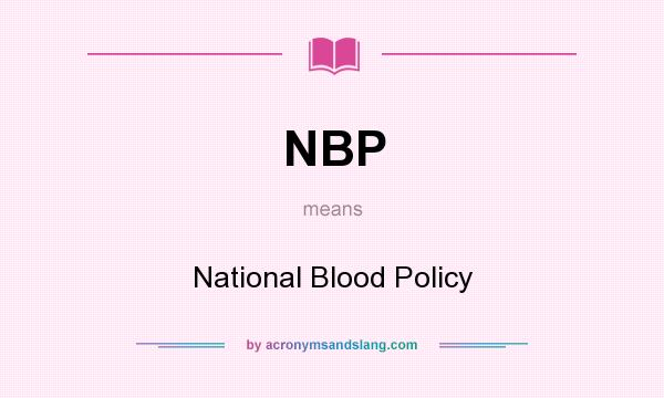What does NBP mean? It stands for National Blood Policy