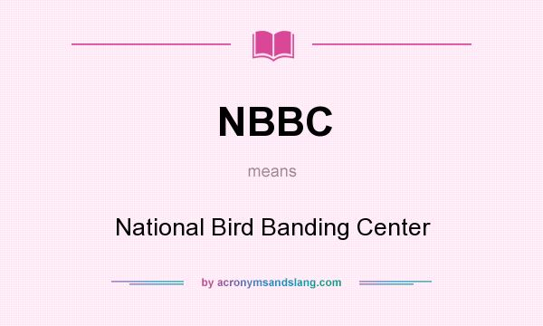 What does NBBC mean? It stands for National Bird Banding Center