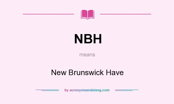 What does NBH mean? It stands for New Brunswick Have