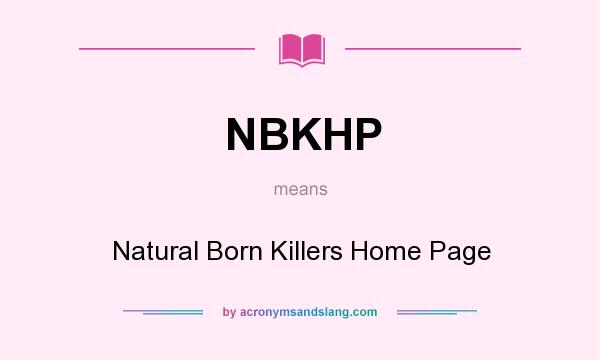 What does NBKHP mean? It stands for Natural Born Killers Home Page
