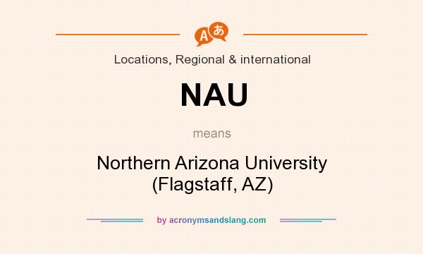 What does NAU mean? It stands for Northern Arizona University (Flagstaff, AZ)