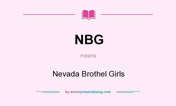 What does NBG mean? It stands for Nevada Brothel Girls