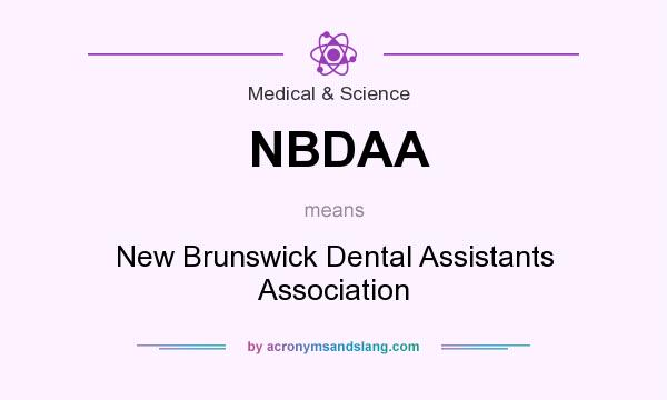 What does NBDAA mean? It stands for New Brunswick Dental Assistants Association