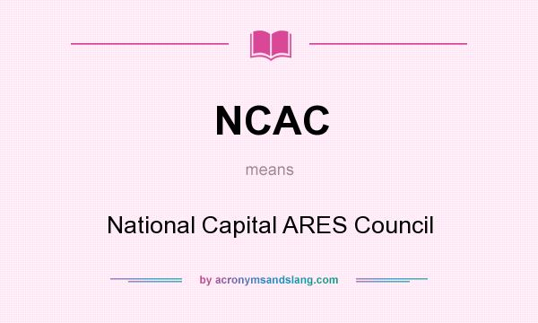 What does NCAC mean? It stands for National Capital ARES Council