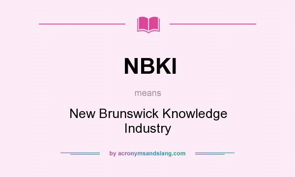 What does NBKI mean? It stands for New Brunswick Knowledge Industry