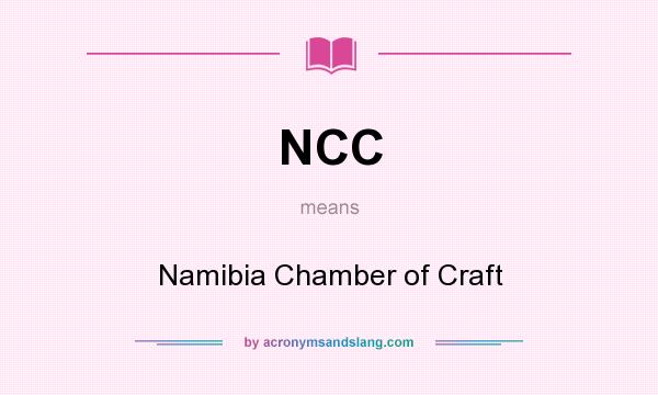 What does NCC mean? It stands for Namibia Chamber of Craft