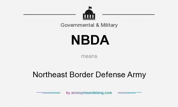 What does NBDA mean? It stands for Northeast Border Defense Army