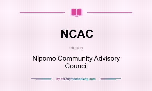 What does NCAC mean? It stands for Nipomo Community Advisory Council