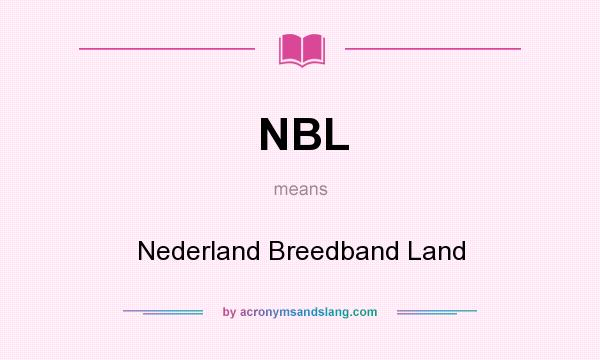 What does NBL mean? It stands for Nederland Breedband Land