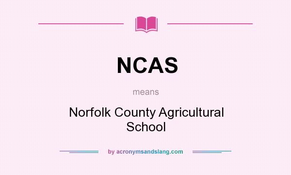 What does NCAS mean? It stands for Norfolk County Agricultural School