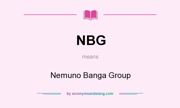 What does NBG mean? It stands for Nemuno Banga Group
