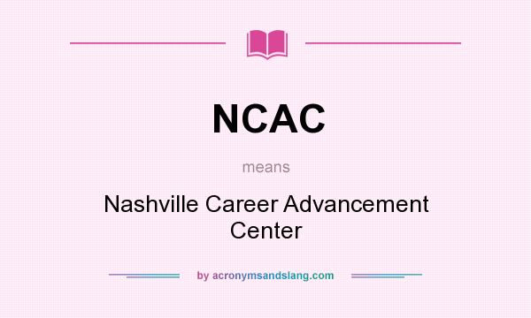 What does NCAC mean? It stands for Nashville Career Advancement Center
