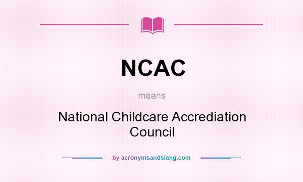 What does NCAC mean? It stands for National Childcare Accrediation Council