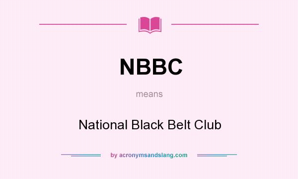 What does NBBC mean? It stands for National Black Belt Club
