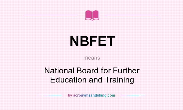 What does NBFET mean? It stands for National Board for Further Education and Training