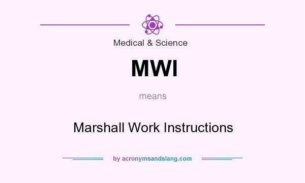What does MWI mean? It stands for Marshall Work Instructions
