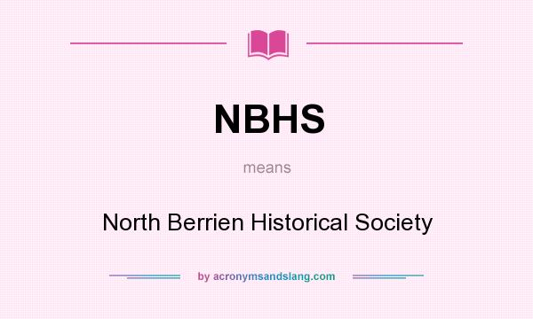 What does NBHS mean? It stands for North Berrien Historical Society