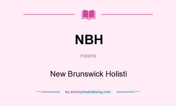 What does NBH mean? It stands for New Brunswick Holisti