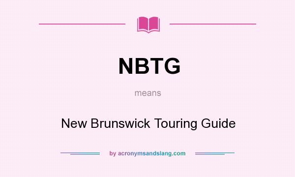 What does NBTG mean? It stands for New Brunswick Touring Guide