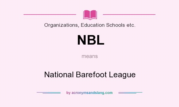 What does NBL mean? It stands for National Barefoot League