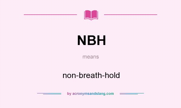 What does NBH mean? It stands for non-breath-hold