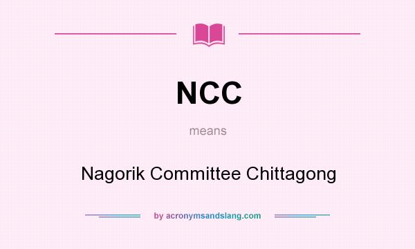 What does NCC mean? It stands for Nagorik Committee Chittagong