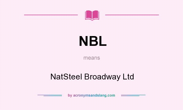 What does NBL mean? It stands for NatSteel Broadway Ltd