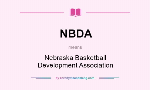 What does NBDA mean? It stands for Nebraska Basketball Development Association