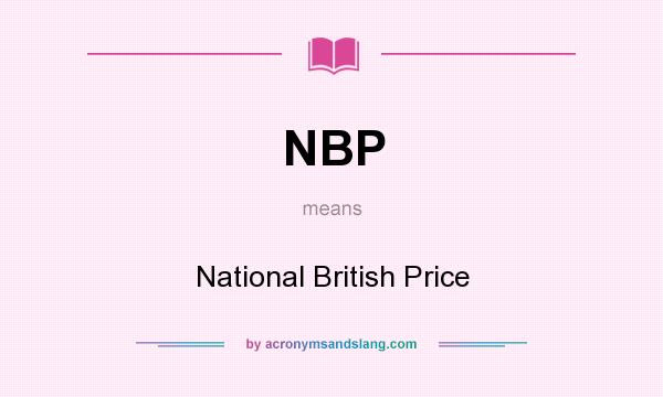 What does NBP mean? It stands for National British Price