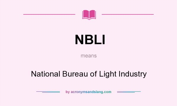 What does NBLI mean? It stands for National Bureau of Light Industry